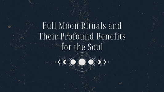 Full Moon Rituals and Their Profound Benefits for the Soul