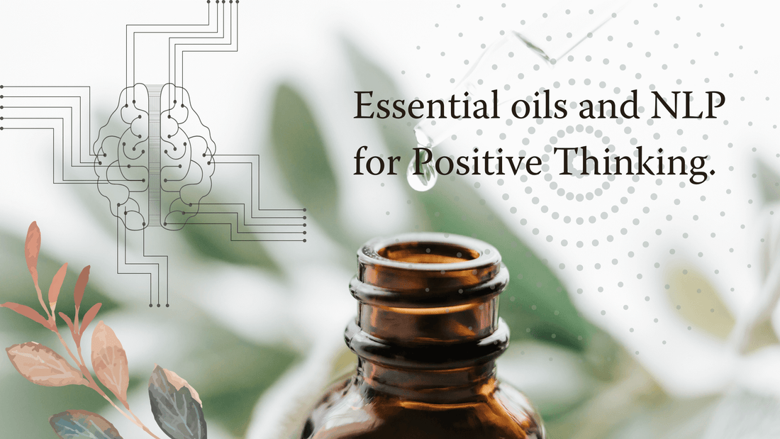 Harnessing the Power of Essential Oils and NLP for Positive Thinking