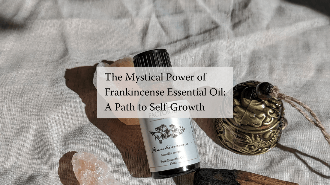 The Mystical Power of Frankincense Essential Oil: A Path to Self-Growth